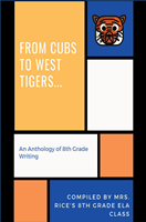 #2471 From Cubs to West Tigers: An Anthology of 8th Grade