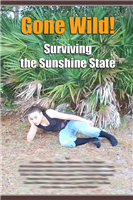 Gone Wild! Surviving the Sunshine State