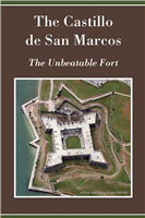 The Castillo de San Marcos The Unbeatable Fort